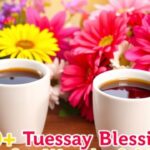 150+ Tuesday Blessings for a Wonderful Day – Cute Images