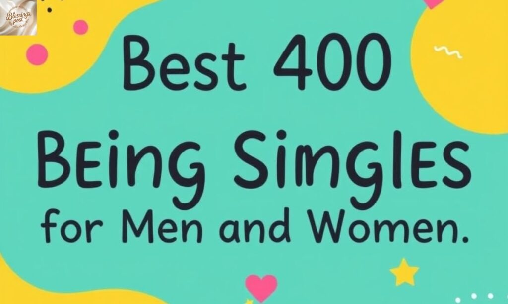 Best 400 Being Single Quotes for Men and Women